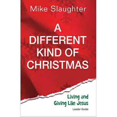 A Different Kind of Christmas: Living and Giving Like Jesus Leader's Guide/ABINGDON PR/Mike Slaughter